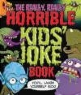 The Really, Really Horrible Kids' Joke Book Karen King