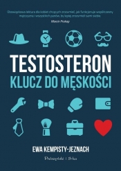 Testosteron Klucz do męskości - Kempisty-Jeznach Ewa