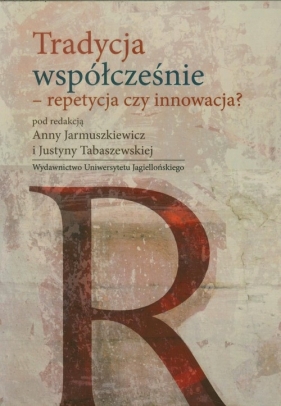 Tradycja współcześnie repetycja czy innowacja