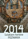Kalendarz 2014 Szlakiem herbów Poznania