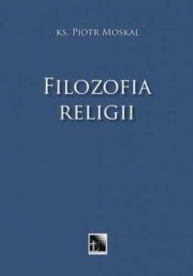 Filozofia religii - ks. Piotr Moskal