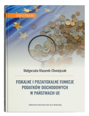Fiskalne i pozafiskalne funkcje podatków dochodowych w państwach UE - Mazurek-Chwiejczak Małgorzata