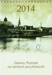 Kalendarz 2014 Dawny Poznań na kartach pocztowych - <br />