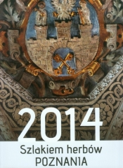 Kalendarz 2014 Szlakiem herbów Poznania - <br />