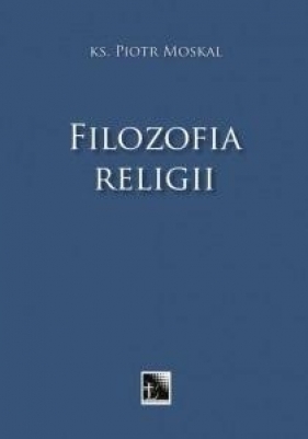 Filozofia religii - ks. Moskal Piotr