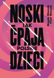 Noski. Tak ćpają polskie dzieci - Piotr Mieśnik, Magda Mieśnik