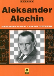 Aleksander Alechin - Rajecki Aleksander, Czetwierik Maksym
