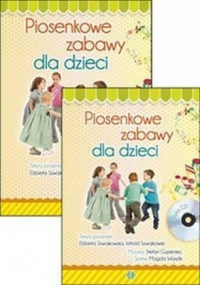 Piosenkowe zabawy dla dzieci z płytą CD (Brak płyt CD) - Szwajkowska Elżbieta, Szwajkowski Witold