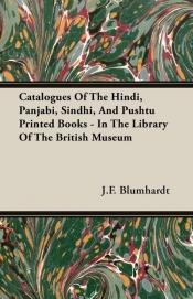 Catalogues Of The Hindi, Panjabi, Sindhi, And Pushtu Printed Books - In The Library Of The British Museum