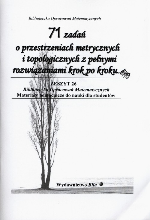 71 zadań o przestrzeniach metrycznych i topologicznych z pełnymi rozwiązaniami krok po kroku