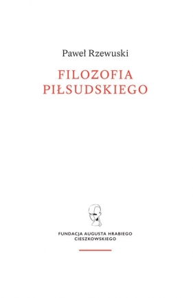 Filozofia Piłsudskiego - Paweł Rzewuski