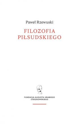 Filozofia Piłsudskiego - Rzewuski Paweł