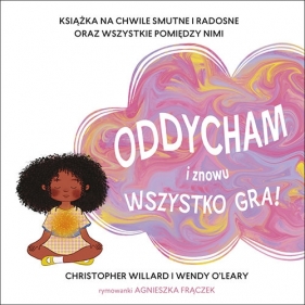 Oddycham i znowu wszystko gra! - OLeary Wendy, Willard Christopher, Agnieszka Frączek