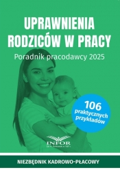 Uprawnienia rodziców. Poradnik pracodawcy 2025