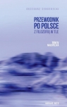 Przewodnik po Polsce z filozofią w tle. Tom IV: Małopolska Grzegorz Senderecki