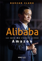 Alibaba. Jak Jack Ma stworzył chiński Amazon - Clark Duncan