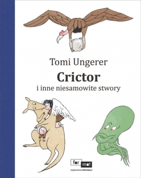 Crictor i inne niesamowite stwory - Tomi Ungerer