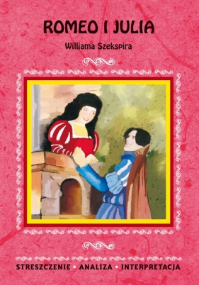 Romeo i Julia Williama Szekspira - Chełminiak Marzena