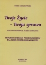 Twoje życie Twoja sprawa Lekcje wychowawcze ścieżki edukacyjne Program Nora Grochowska