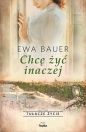 Chcę żyć inaczej. Tułacze życie. Tom 4 - Ewa Bauer