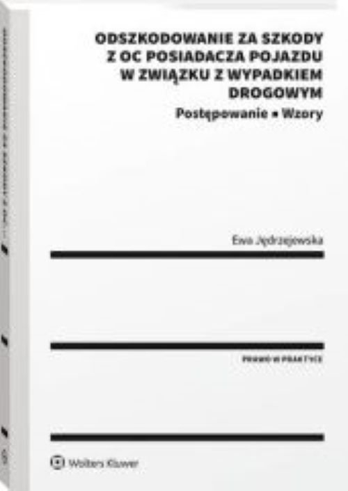 Odszkodowanie za szkody z OC posiadacza pojazdu w związku z wypadkiem drogowym Postępowanie Wzory