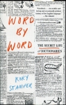 Word By Word The Secret Life of Dictionaries Kory Stamper