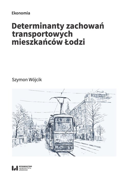 Determinanty zachowań transportowych mieszkańców Łodzi