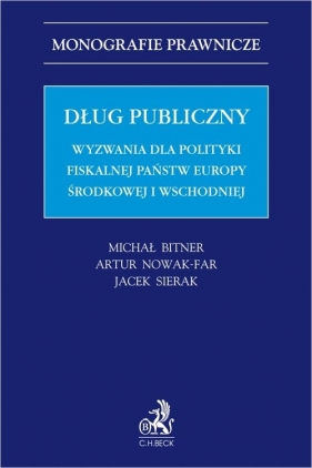 Dług publiczny. Wyzwania dla polityki fiskalnej państw Europy środkowej i wschodniej - Michał Bitner, Artur Nowak-Far, Jacek Sierak