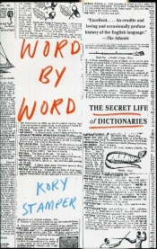 Word By Word The Secret Life of Dictionaries - Stamper Kory