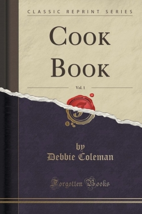 Cook Book, Vol. 1 (Classic Reprint) - Coleman Debbie