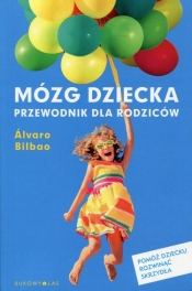 Mózg dziecka Przewodnik dla rodziców - Álvaro Bilbao