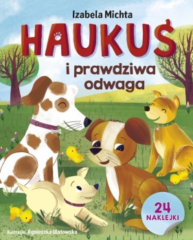 Haukuś i prawdziwa odwaga - Izabela Michta, Agnieszka Ulatowska