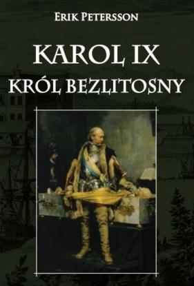 Karol IX król bezlitosny - Erik Petersson