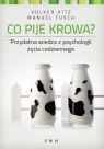 Co pije krowa? Przydatna wiedza z psychologii życia codziennego Kitz Volker, Tusch Manuel