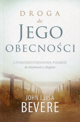 Droga do jego obecności - Lisa Bevere, John Bevere