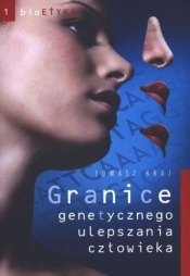 Granice genetycznego ulepszania człowieka - Kraj Tomasz
