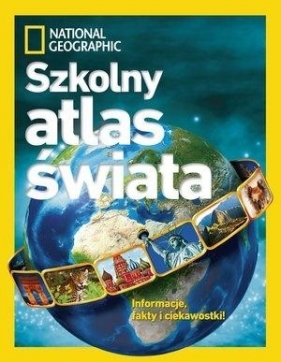 National Geographic Szkolny. Atlas Świata - Opracowanie zbiorowe