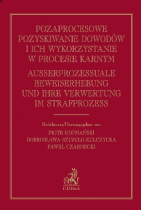 Pozaprocesowe pozyskiwanie dowodów i ich wykorzystanie w procesie karnym