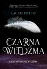 Czarna Wiedźma Kroniki Czarnej Wiedźmy Tom 1 Laurie Forest