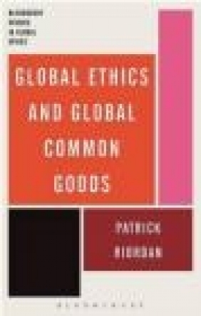 Global Ethics and Global Common Goods Patrick Riordan