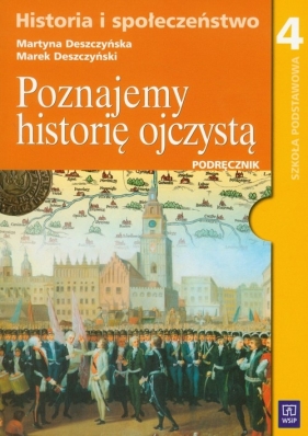 Poznajemy historię ojczystą 4 Podręcznik - Deszczyńska Martyna, Deszczyński Marek