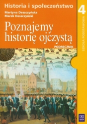 Poznajemy historię ojczystą 4 Podręcznik - Deszczyńska Martyna, Deszczyński Marek