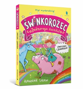 Świnkorożec. Jednoroga świnka! Zamieszanie z jednorożcem - Hannah Shaw