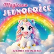 Magiczne jednorożce 30 kartek superzabawy - Opracowanie zbiorowe