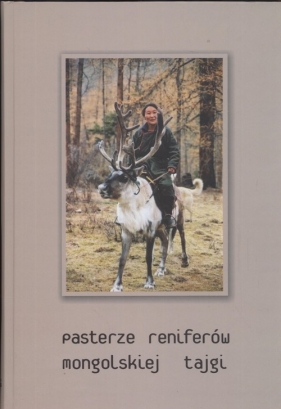 Pasterze reniferów mongolskiej tajgi - Wasilewski Jerzy S. (red.)