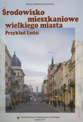 Środowisko mieszkaniowe wielkiego miasta - Dzieciuchowicz Jerzy