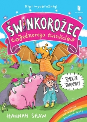 Świnkorożec. Jednoroga świnka! Smocze tarapaty - Hannah Shaw