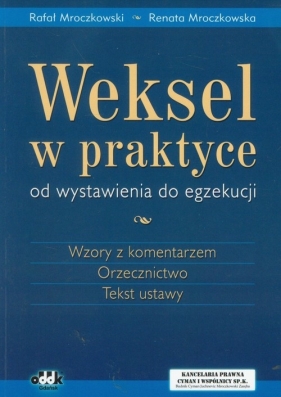Weksel w praktyce od wystawienia do egzekucji - Mroczkowski Rafał, Mroczkowska Renata