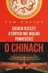 Siedem rzeczy których nie wolno powiedzieć o Chinach Cotton Tom