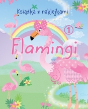Flamingi. Książka z naklejkami 1 - praca zbiorowa